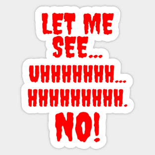 Let me see...Hhhhhhhh...NO! Sticker